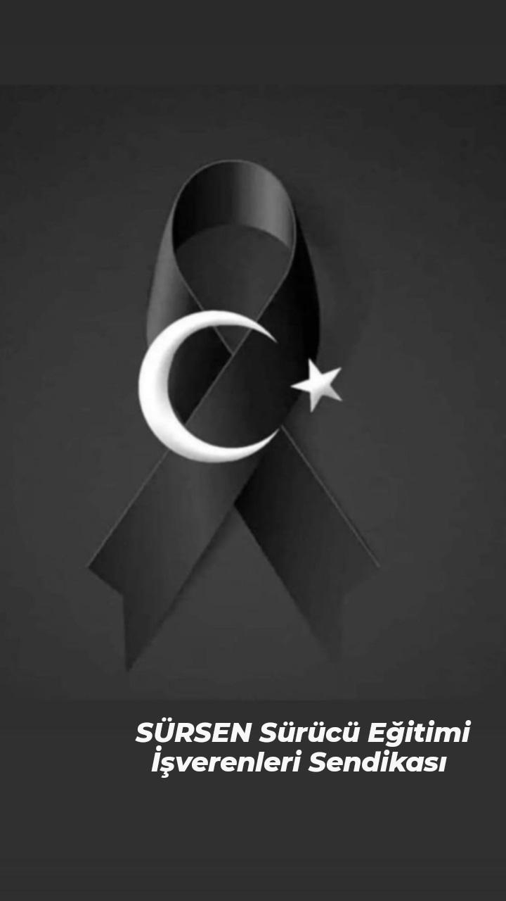 Sürücü Eğitimi İşverenler Sendikası olarak Türkiye'ye taziye mesajı